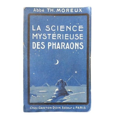 La Science mystérieuse des pharaons / l'Abbé Th. Moreux