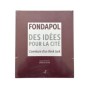 Fondapol : des idées pour la cité : l'aventure d'un think tank