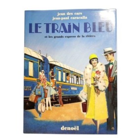 Le Train bleu : et les grands express de la Riviera / Jean des Cars