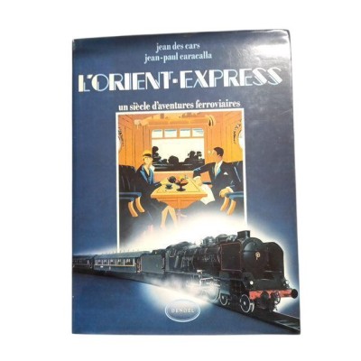 L'Orient-express : un siècle d'aventures ferroviaires / Jean Des Cars et Jean-Paul Caracalla