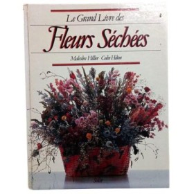Le Grand livre des fleurs séchées / Malcolm Hillier