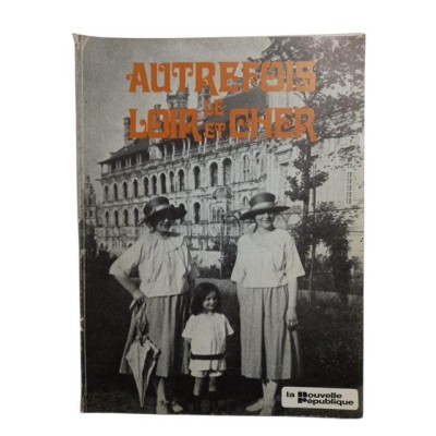 Autrefois le Loir-et-Cher / choix de photogr. et textes de Gérard Payen