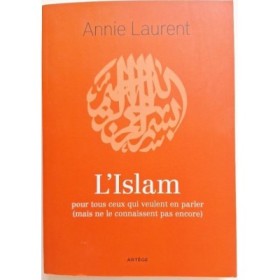 L'islam : pour tous ceux qui veulent en parler (mais ne le connaissent pas encore)