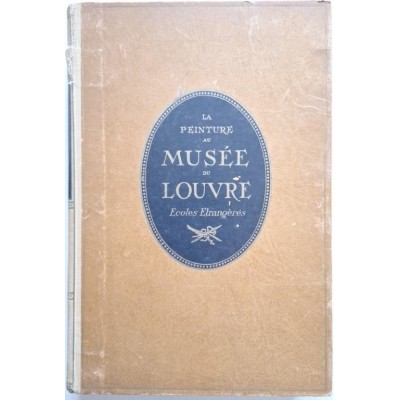 La Peinture au musée du Louvre. T. II. Ecoles étrangères.