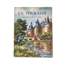 En Touraine et sur les bords de la Loire : châteaux et paysages...