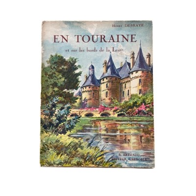 En Touraine et sur les bords de la Loire : châteaux et paysages...