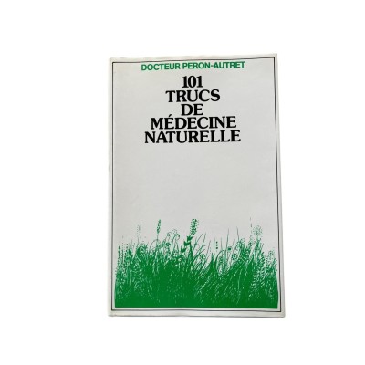 101 trucs de médecine naturelle
