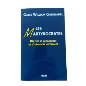 Les martyrocrates : dérives et impostures de l'idéologie victimaire