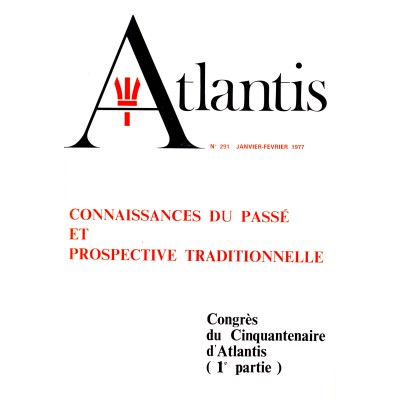 Revue Atlantis N°291 / 1977 / Connaissances du passé et prospective traditionnelle (Cinquantenaire d’Atlantis) - I / ORIGINAL