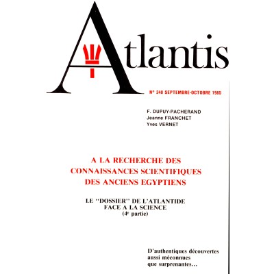 Revue Atlantis N°340 / 1985 / L’Atlantide face à la science - IV - A la recherche des anciens Egyptiens / REIMPRESSION