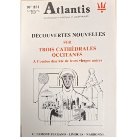 Revue Atlantis N°351 / 1987 / Découvertes nouvelles sur trois cathédrales occitanes / REIMPRESSION
