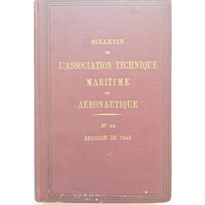 Bulletin de l'Association technique maritime N°44 Session de 1945