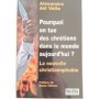 Pourquoi on tue des chrétiens dans le monde aujourd'hui ? : la nouvelle christianophobie