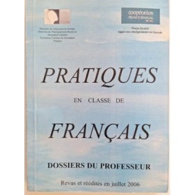 Pratiques en classe de francais / Dossiers du Professeur Revus et réédités en juillet 2006