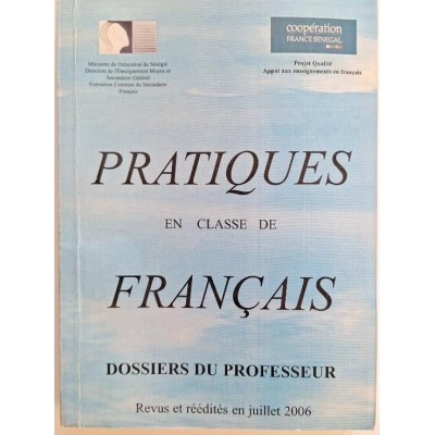 Pratiques en classe de francais / Dossiers du Professeur Revus et réédités en juillet 2006