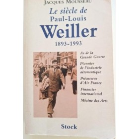 Le siècle de Paul-Louis Weiller : 1893-1993