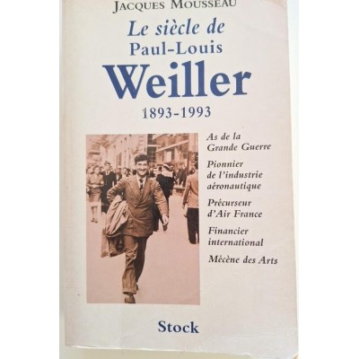 Le siècle de Paul-Louis Weiller : 1893-1993