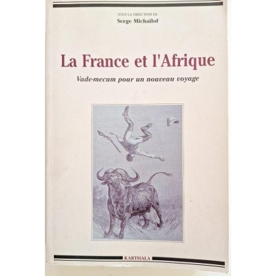 La France et l'Afrique : vade-mecum pour un nouveau voyage