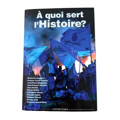 À quoi sert l'histoire ? : actes de la XXIe Université d'été de Renaissance catholique