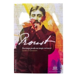 Proust : du temps perdu au temps retrouvé : précieuse collection de lettres et manuscrits