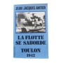 La flotte se saborde : Toulon 1942 / Jean-Jacques Antier