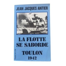La flotte se saborde : Toulon 1942 / Jean-Jacques Antier
