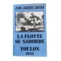 La flotte se saborde : Toulon 1942 / Jean-Jacques Antier