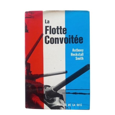 La flotte convoitée / Anthony Heckstall-Smith - traduit de l'anglais par R. Jouan