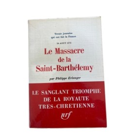 Le massacre de la Saint-Barthélemy : 24 août 1572