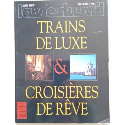 Trains de luxe et Coisières de Rève ( La Vie du Rail  Hors-Serie M1076 )