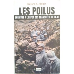Les poilus : survivre à l'enfer des tranchées de 14-18
