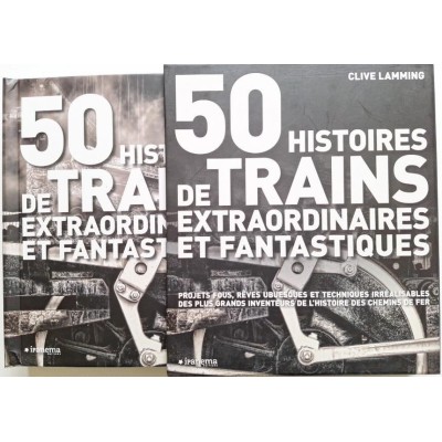 50 histoires de trains extraordinaires et fantastiques
