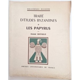 Traité d'études byzantines  Tome 2 : Les papyrus