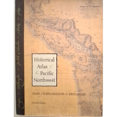 Historical Atlas of the Pacific Northwest: Maps of Exploration and Discovery