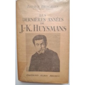 Les dernières années de J.-K. Huysmans 2ème Édition.