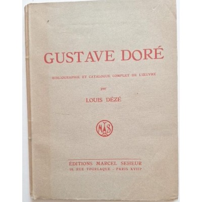 Gustave Doré. Bibliographie et catalogue complet de l'oeuvre