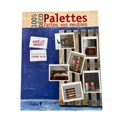 100 % déco palettes : faites vos meubles