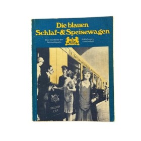 Die blauen Schlaf- und Speisewagen. Eine Geschichte der Internationalen Schlafwagen Gesellschaft.