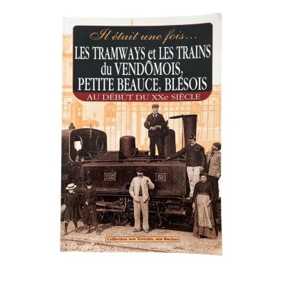 Il était une fois les tramways et les trains du Vendômois