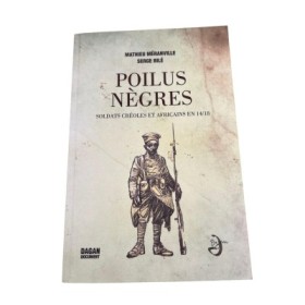 Poilus nègres : soldats créoles et africains en 14-18