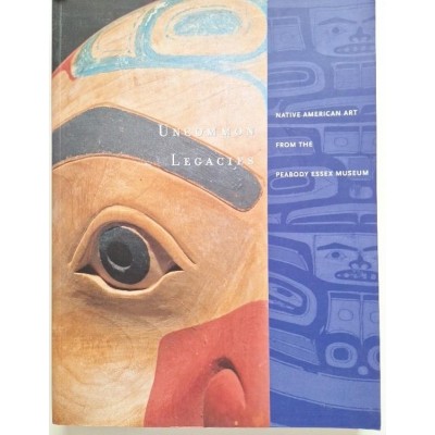 Uncommon Legacies: Native American Art from the Peabody Essex Museum