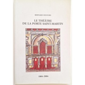 Le théâre de la port Saint-Martin 1804 - 2004.