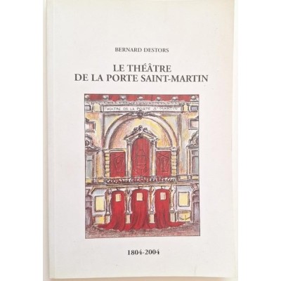 Le théâre de la port Saint-Martin 1804 - 2004.
