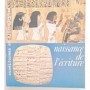 Naissance de l'écriture : cunéiformes et hiéroglyphes