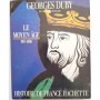 Le Moyen âge : de Hugues Capet à Jeanne d'Arc