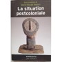 La situation postcoloniale : les postcolonial studies" dans le débat français"