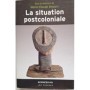 La situation postcoloniale : les postcolonial studies" dans le débat français"