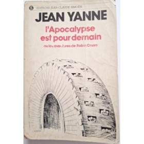 L'Apocalypse est pour demain ou les Aventures de Robin Cruso