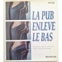 La pub enlève le bas : histoire de charme dans la publicité