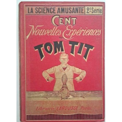 La Science amusante. (2e série.) 100 nouvelles expériences. 22e édition